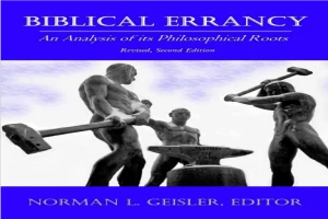 Biblical Errancy An Analysis of its philosophical roots